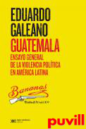 Guatemala : ensayo general de la violencia poltica en Amrica Latina