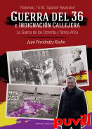 Guerra del 36 e indignacin callejera : la guerra de los ochenta y tantos aos : Podemos, 15-M, 