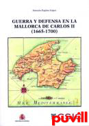 Guerra y defensa en la Mallorca de Carlos II (1665-1700)