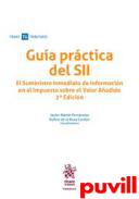 Gua prctica del SII : el Suministro Inmediato de Informacin en el Impuesto sobre el Valor Aadido