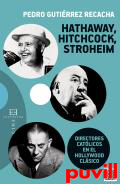 Hathaway, Hitchcock, Stroheim : directores catlicos en el Hollywood clsico