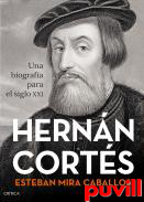 Hernn Corts : una biografa para el siglo XXI