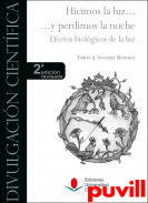 Hicimos la luz ... y perdimos la noche : efectos biolgicos de la luz