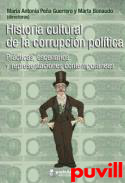 Historia cultural de la corrupcin poltica : Prcticas, escenarios y representaciones contemporneas