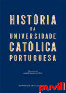 Histria da Universdade Catlica Portuguesa : (50 Anos)