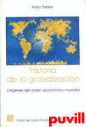 Historia de la globalizacin : orgenes del orden econmico mundial