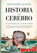 Historia del cerebro : una historia de la humanidad