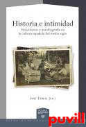 Historia e intimidad : epistolarios y autobiografa en la cultura espaola del medio siglo