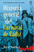 Historia general del Carnaval de Cdiz : de Las Viejas Ricas a Juan Carlos Aragn