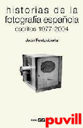 Historias de la fotografa espaola : escritos 1977-

2004