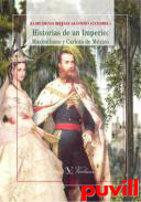 Historias de un Imperio : Maximiliano y Carlota de Mxico