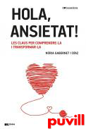 Hola, ansietat! : les claus per comprendre-la i transformar-la