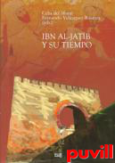 Ibn Al-Jatib y su tiempo /