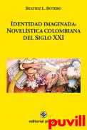 Identidad imaginada : novelstica colombiana del Siglo XXI