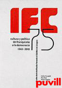 IFC 75 : cultura y poltica del franquismo a la democracia 1943-2018