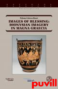 Images of Blessing : Dionysian imagery in Magna Graecia