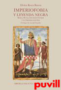 Imperiofobia y leyenda negra : Roma, Rusia, Estados Unidos y el Imperio espaol