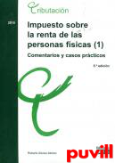 Impuesto sobre la Renta de las Personas Fsicas : comentarios y casos prcticos