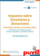 Impuesto sobre sucesiones y donaciones : normativa estatal y autonmica 2021