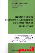 Incipitario sefard : el 

cancionero judeoespaol en fuentes hebreas (siglos XV-XIX)