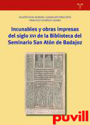 Incunables y obras impresas del siglo XVI de la biblioteca del Seminario San Atn de Badajoz