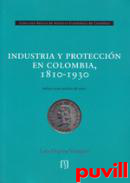 Industria y proteccin en Colombia, 1810-1930