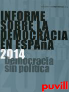 Informe sobre la democracia en Espaa 2014 : democracia sin poltica