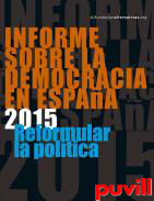 Informe sobre la democracia en Espaa  2015 : Reformular la poltica