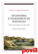 Ingeniera e ingenieros en Matanzas : defensa y obras pblicas entre 1693 y 1868