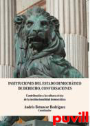 Instituciones del Estado democrtico de Derecho, conversaciones : Contribucin a la cultura cvica de la institucionalidad democrtica