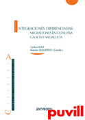 Integraciones diferenciadas : migraciones en Catalua, Galicia y Andaluca