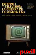 Internet y televisin : la guerra de las pantallas