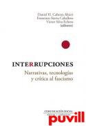 Interrupciones : narrativas, tecnologas y crtica al fascismo