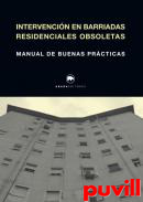 Intervencin en barriadas residenciales obsoletas : manual de nuenas prcticas