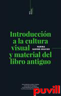 Introduccin a la cultura visual y cultural del libro antiguo