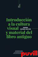 Introduccin a la cultura visual y material del libro antiguo