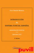 Introduccin al sistema judicial espaol : organizacin judicial. Proceso civil