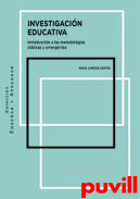 Investigacin educativa : introduccin a las metodologas clsicas y emergentes