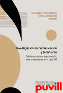 Investigacin en comunicacin y feminismo : debates en torno a la produccin, usos y trayectorias en el siglo XXI