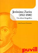 Jernimo Zurita (1512-1580) : un esbozo biogrfico