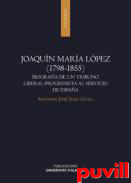 Joaqun Mara Lpez (1798-1855) : biografa de un tribuno liberal-progresista al servicio de Espaa