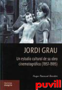 Jordi Grau : un estudio cultural de su obra cinematogrfica (1957-1995)