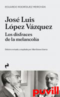 Jos Luis Lpez Vzquez : Los disfraces de la melancola