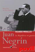 Juan Negrn : la Repblica en guerra