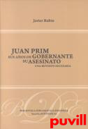 Juan Prim : sus aos de gobernante, su asesinato : una revisin necesaria