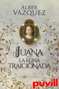 Juana la reina traicionada
