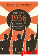 Julio de 1936 : conspiracin y alzamiento contra la Segunda Repblica