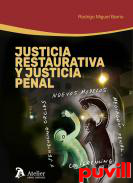 Justicia restaurativa y justicia penal : nuevos modelos : mediacin penal, conferencing y sentencing circles