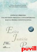 Justicia y proceso : una revisin procesal contempornea bajo el prisma constitucional