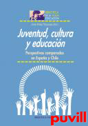 Juventud, cultura y educacin : perspectivas comparadas en Espaa y Chile